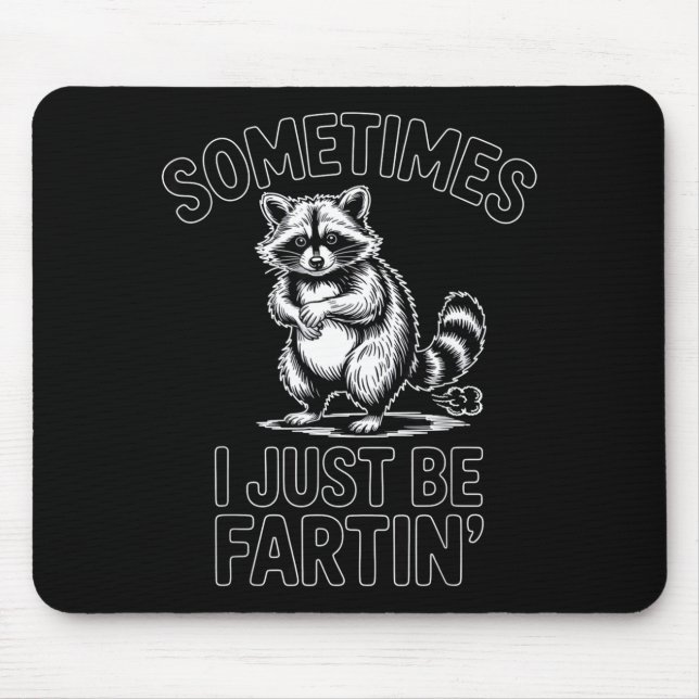 Sometimes i just be fartin farting raccoon funny  mousepad (Vorne)