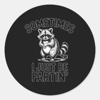 Sometimes i just be fartin farting raccoon funny  runder aufkleber
