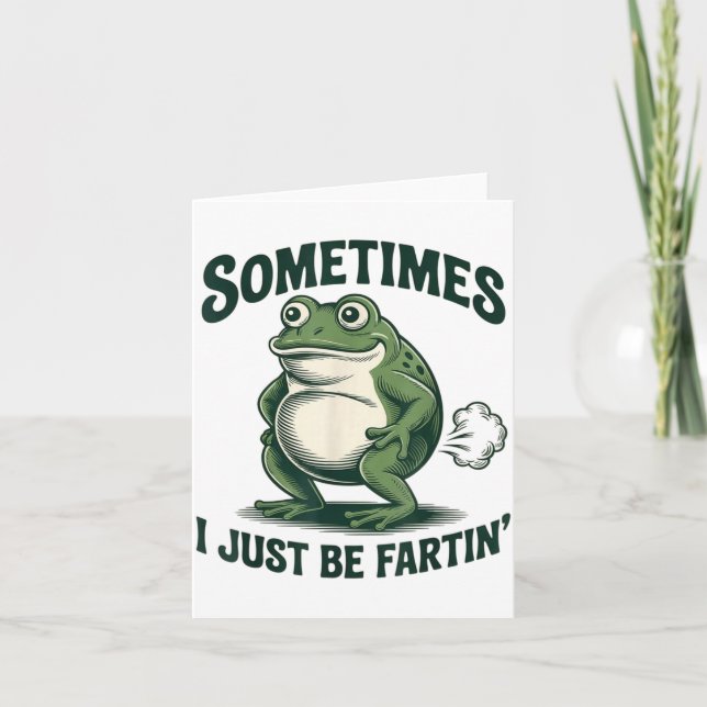 Sometimes I Just Be Fartin' Frog Funny Fart  Karte (Vorderseite)