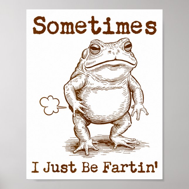 Sometimes I Just Be Fartin’ Frog Funny Rude Silly  Poster (Vorne)
