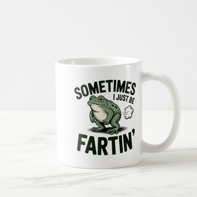 Sometimes I Just Be Fartin' Frog Humor Funny Fart  Kaffeetasse (Rechts)