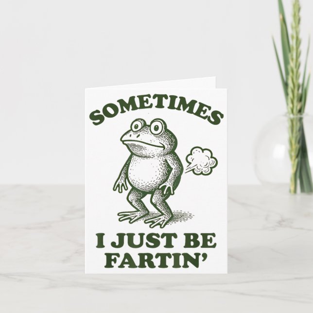 Sometimes I Just Be Fartin' Frog Humor Funny Fart  Karte (Vorderseite)