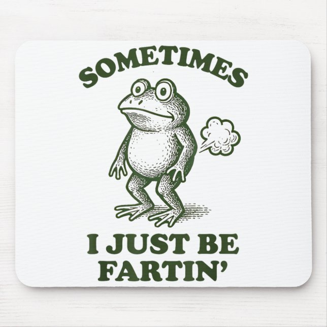 Sometimes I Just Be Fartin' Frog Humor Funny Fart  Mousepad (Vorne)