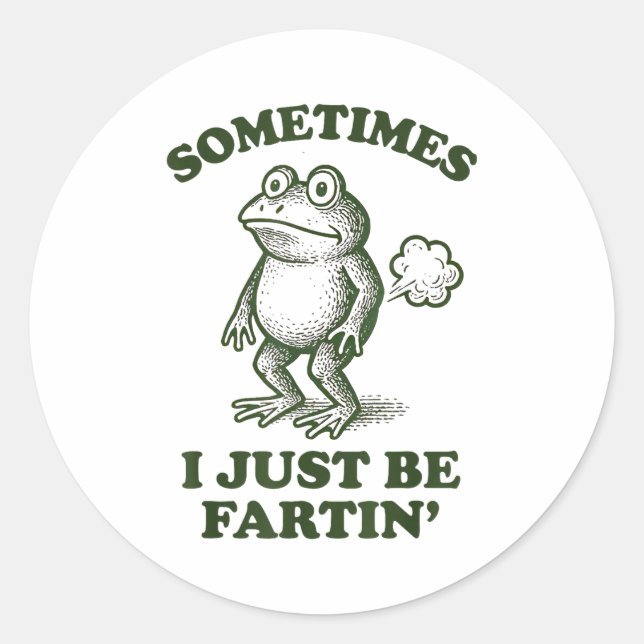 Sometimes I Just Be Fartin' Frog Humor Funny Fart  Runder Aufkleber (Vorderseite)