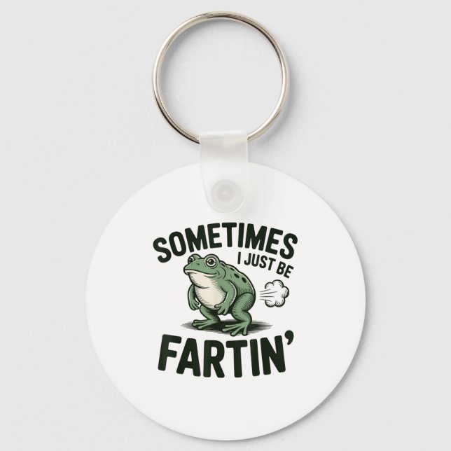 Sometimes I Just Be Fartin' Frog Humor Funny Fart  Schlüsselanhänger (Vorderseite)
