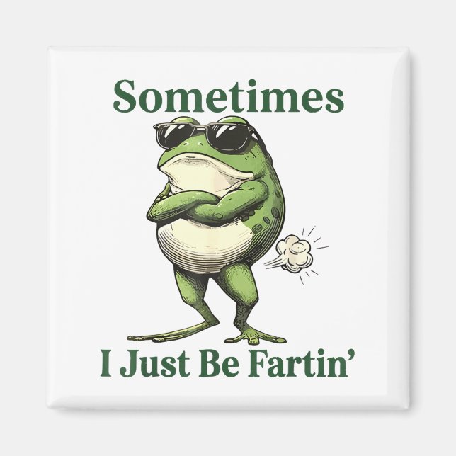 Sometimes I Just Be Fartin' Frog Humor Men Woman  Magnet (Vorne)