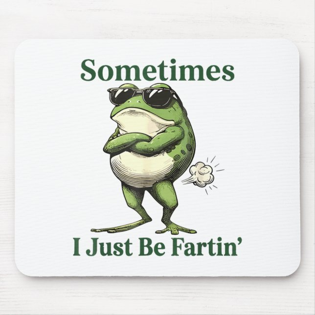 Sometimes I Just Be Fartin' Frog Humor Men Woman  Mousepad (Vorne)