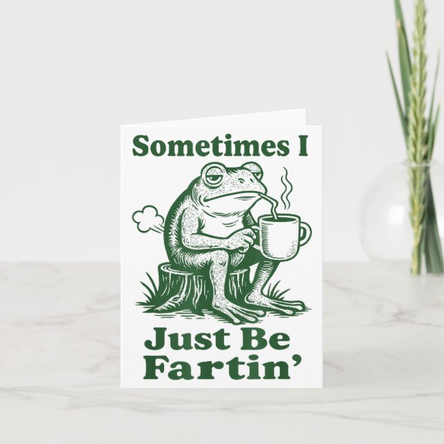 Sometimes I Just Be Fartin' Frog  Karte (Vorderseite)
