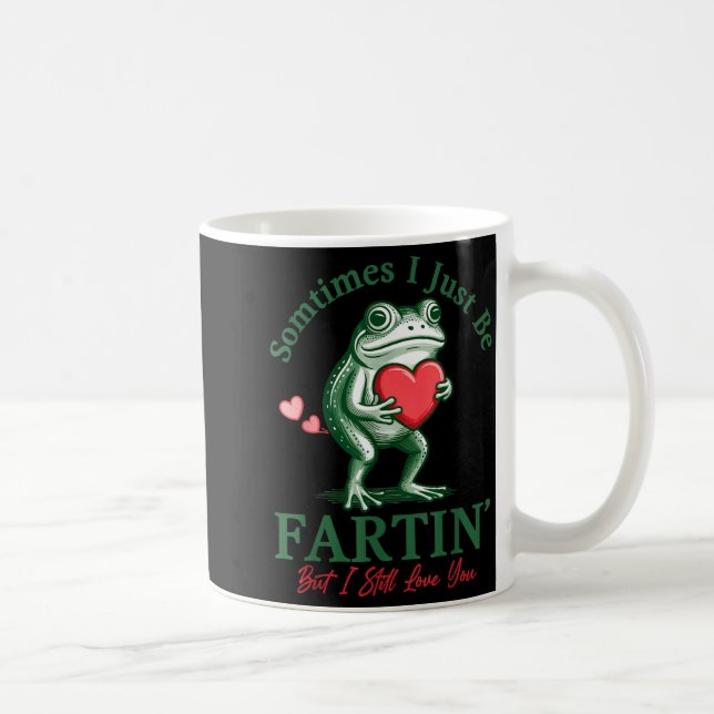 Sometimes I Just Be Fartin' Frog Meme Funny Valent Kaffeetasse (Rechts)