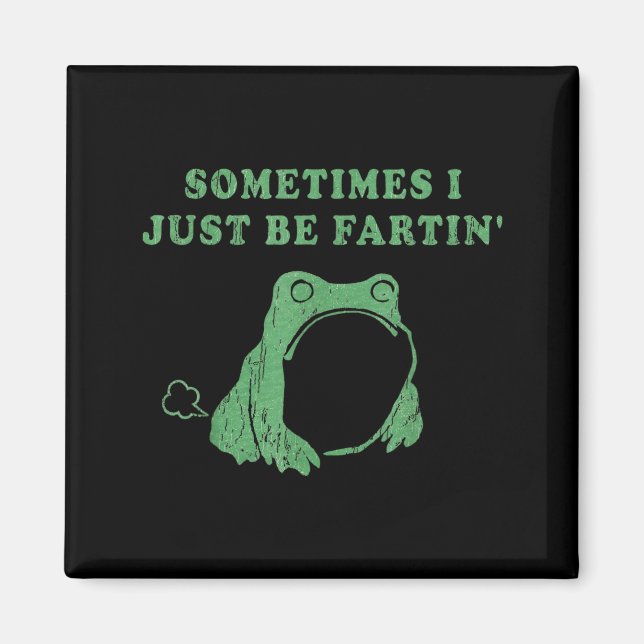 Sometimes I Just Be Fartin' Frog Meme Humorous Des Magnet (Vorne)