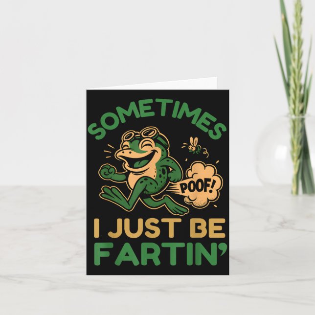 Sometimes I Just Be Fartin, Funny Frog  Karte (Vorderseite)