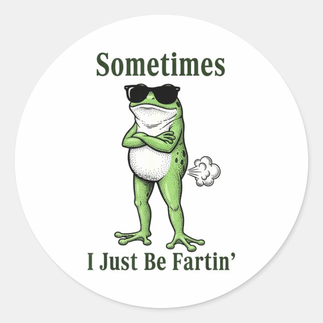 Sometimes I Just Be Fartin Funny Frog Sarcastic Hu Runder Aufkleber (Vorderseite)
