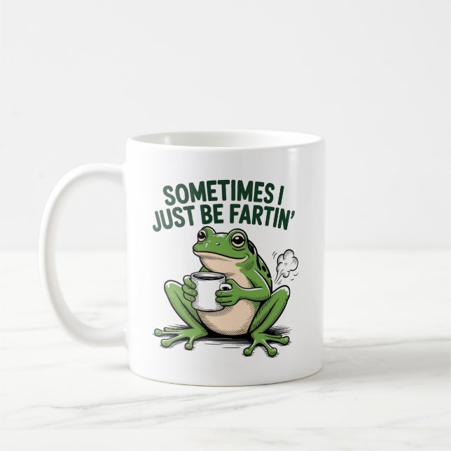 Sometimes I Just Be Fartin Kaffeetasse (Links)