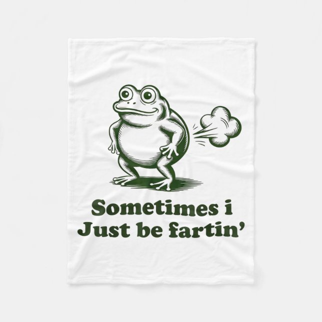Sometimes I Just Be Farting Frog Humor Funny Fart  Fleecedecke (Vorderseite)