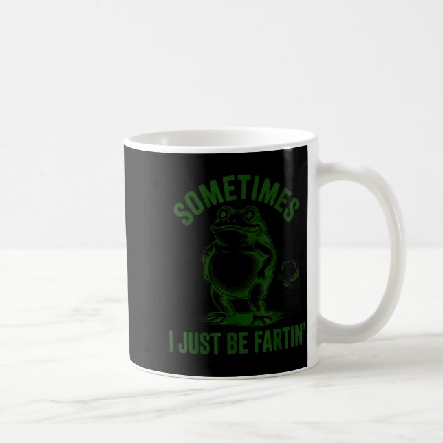 Sometimes I Just Be Farting Frog Humor Funny Fart  Kaffeetasse (Rechts)