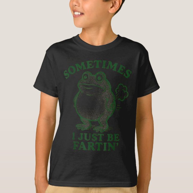 Sometimes I Just Be Farting Frog Humor Funny Fart  T-Shirt (Vorderseite)