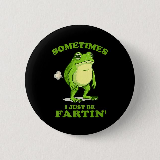 Sometimes I Just Be Farting Funny Frog  Button (Vorderseite)