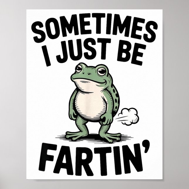 Sometimes I Just Be Farting Funny Frog Meme Animal Poster (Vorne)