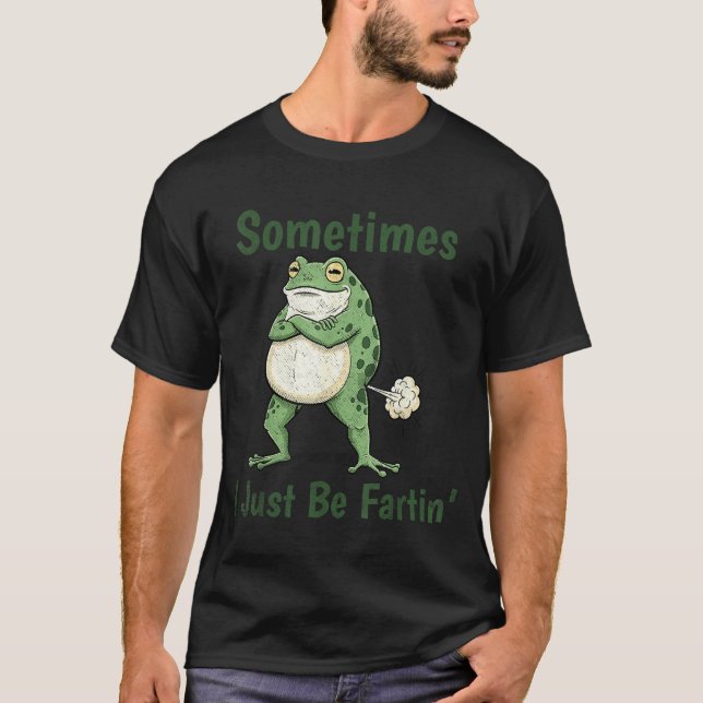 Sometimes I Just Be Farting Funny Frog Meme Funny  T-Shirt (Vorderseite)