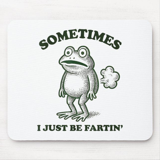 Sometimes I Just Be Farting Funny Frog  Mousepad (Vorne)