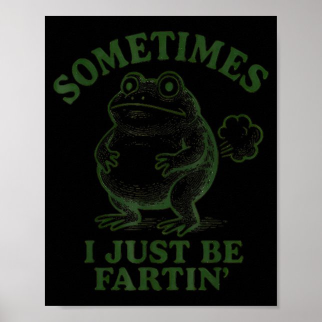 Sometimes I Just Be Farting Funny Frog  Poster (Vorne)