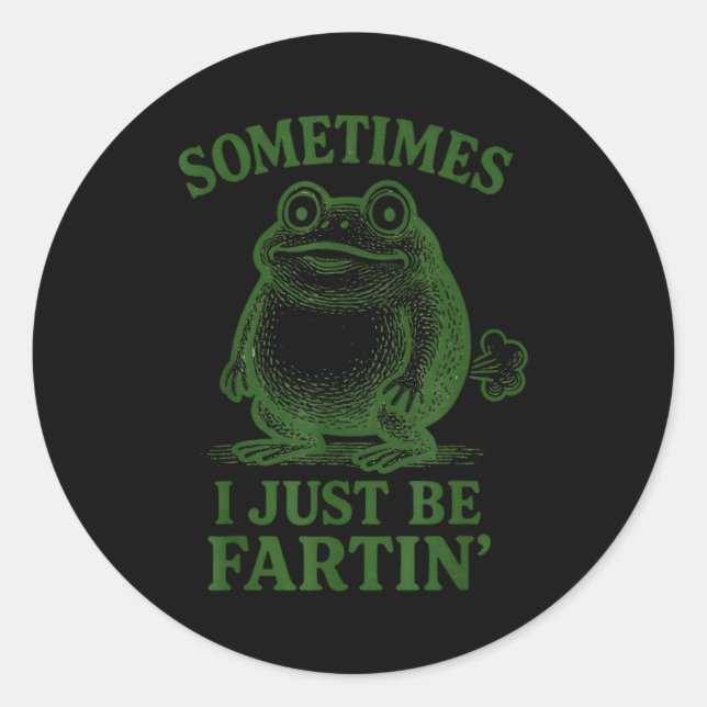 Sometimes I Just Be Farting Funny Frog  Runder Aufkleber (Vorderseite)