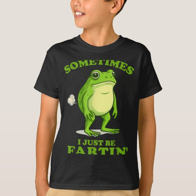Sometimes I Just Be Farting Funny Frog  T-Shirt (Vorderseite)