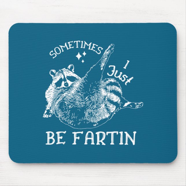 Sometimes I Just Be Farting Funny Raccoon Humor Gr Mousepad (Vorne)