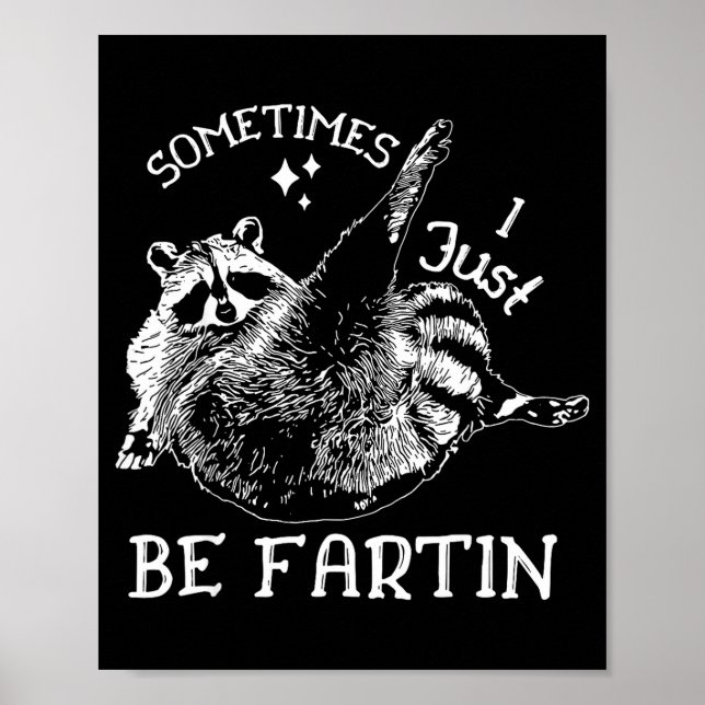 Sometimes I Just Be Farting Funny Raccoon Humor Gr Poster (Vorne)