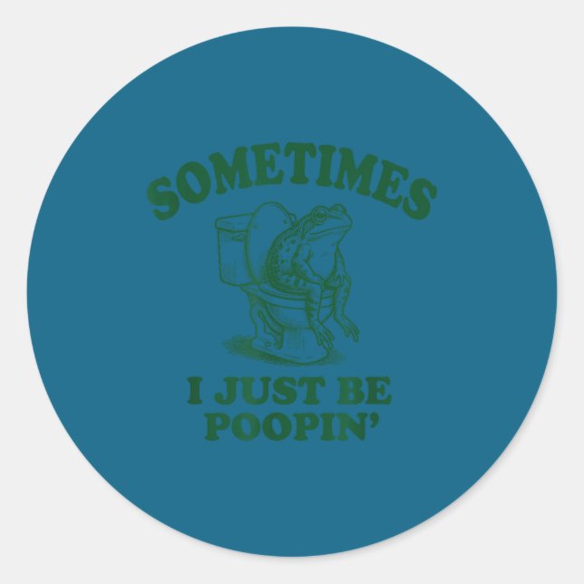 Sometimes I Just Be On' Funny Frog  Runder Aufkleber (Vorderseite)
