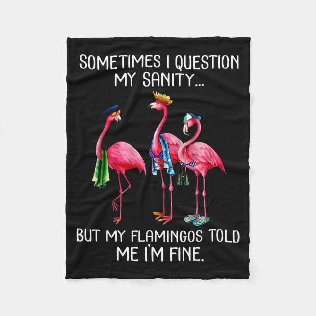 Sometimes I Question My Sanity But My Flamingos I' Fleecedecke (Vorderseite)