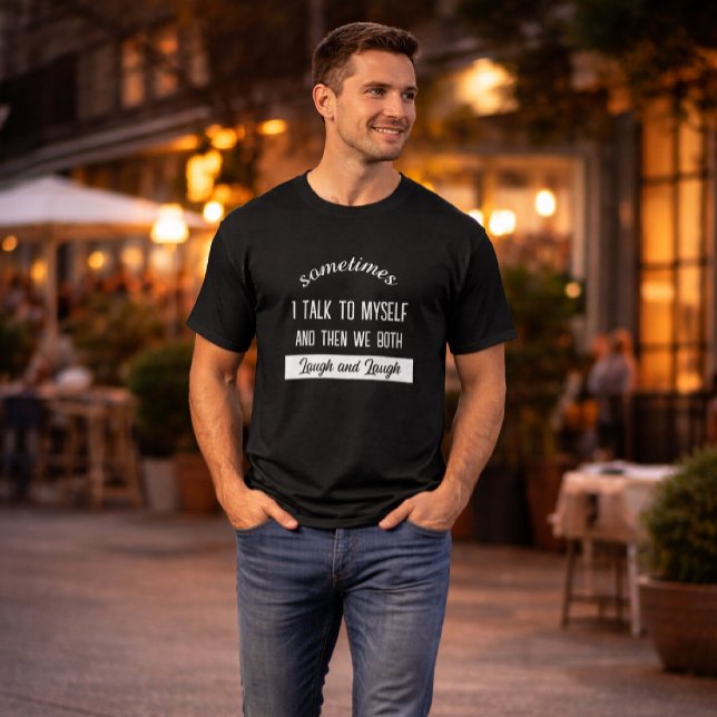 sometimes i talk to myself and then we both laugh  T-Shirt (Von Creator hochgeladen)