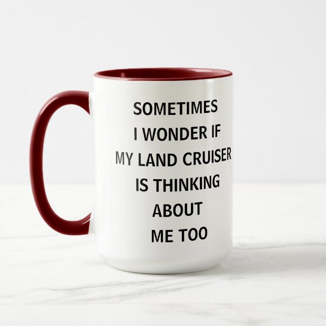 Sometimes I Wonder If My Land Cruiser Is Thinking  Tasse (Links)
