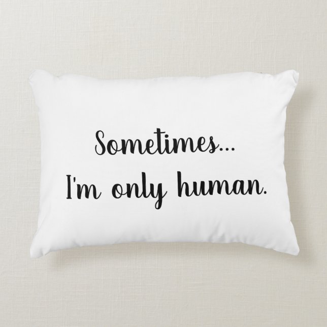 Sometimes..I'm only human. throw pillow Dekokissen (Vorderseite)