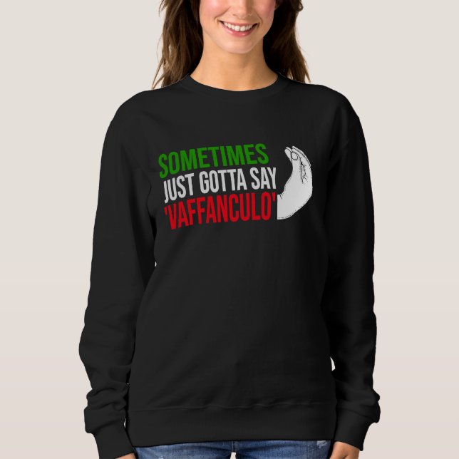 sometimes just gotta say vaffanculo Italy Vaffancu Sweatshirt (Vorderseite)