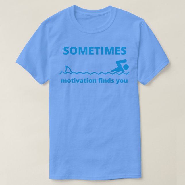 Sometimes Motivation Finds You Funny Quote Shark  T-Shirt (Design vorne)
