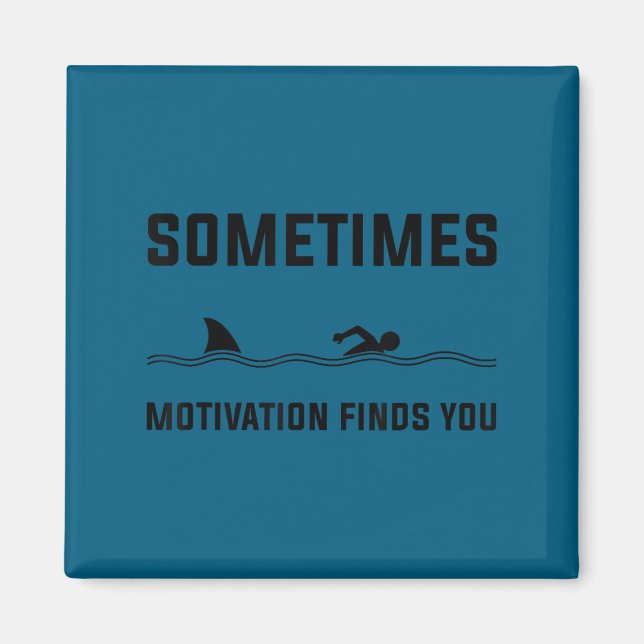 Sometimes Motivation Finds You Swimming Shark Moti Magnet (Vorne)