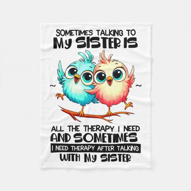 Sometimes Talking To Your Sister Is All The Therap Fleecedecke (Vorderseite)