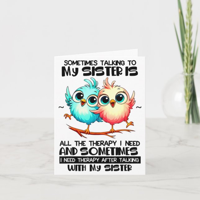 Sometimes Talking To Your Sister Is All The Therap Karte (Vorderseite)