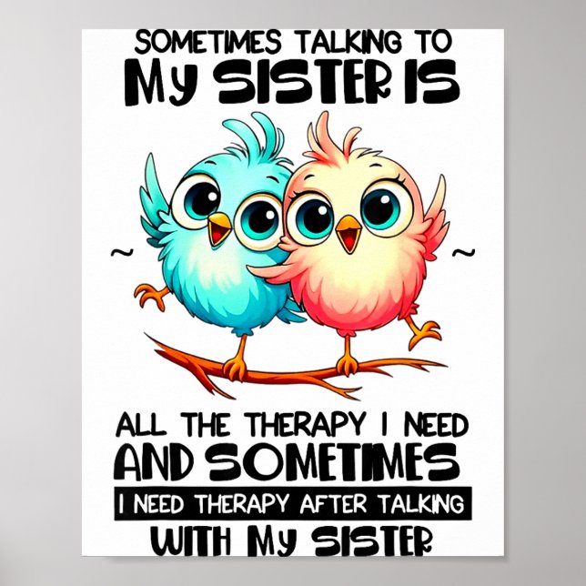 Sometimes Talking To Your Sister Is All The Therap Poster (Vorne)
