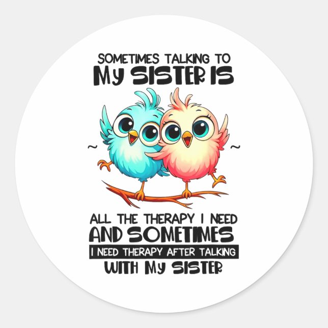 Sometimes Talking To Your Sister Is All The Therap Runder Aufkleber (Vorderseite)