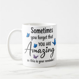 Sometimes You Forget You Are Amazing Kaffeetasse