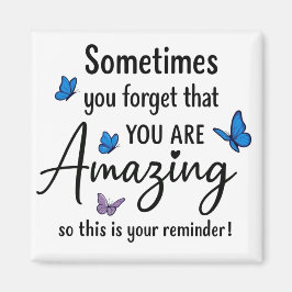 Sometimes You Forget You Are Amazing Magnet