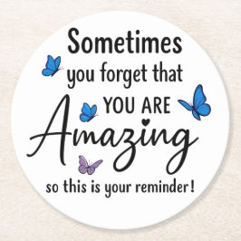 Sometimes You Forget You Are Amazing Runder Pappuntersetzer