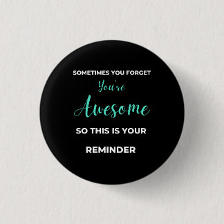 Sometimes You Forget You're Awesome Button