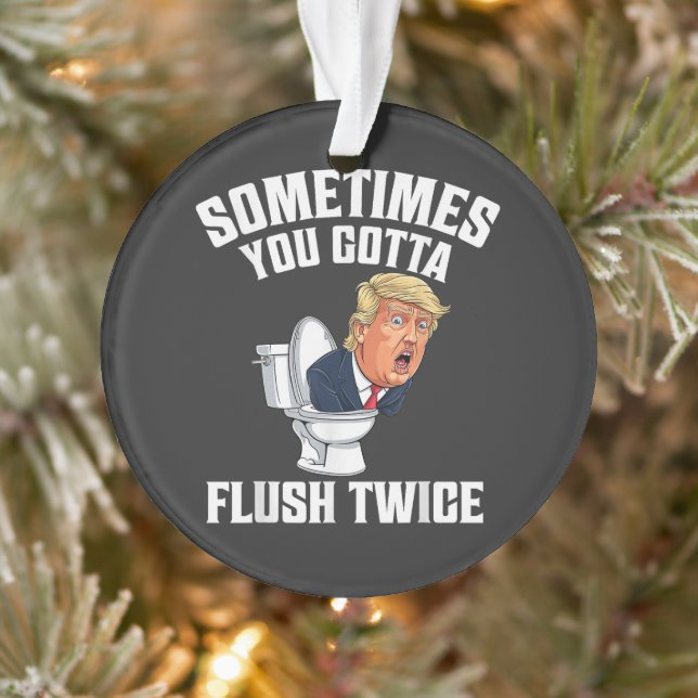 Sometimes You Gotta Flush Twice Ornament (Baum)