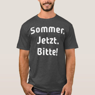 Sommer Jetzt Bitte limitierte Auflage T-Shirt