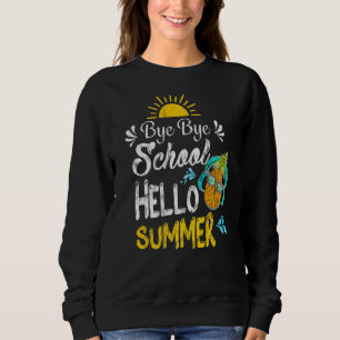 Sommer Letzten Schultag von der Schule Bye School  Sweatshirt