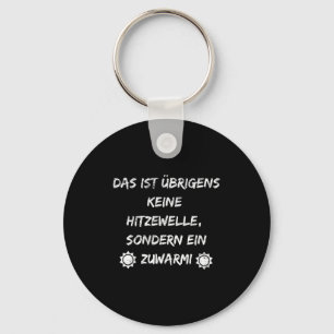 Sommer und Sonne die Hitze keine Hitzewelle ein zu Schlüsselanhänger