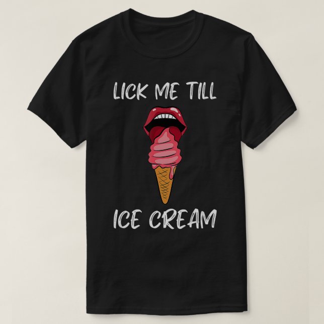 Sommersaison Lick Me to Ice Creme T-Shirt (Design vorne)